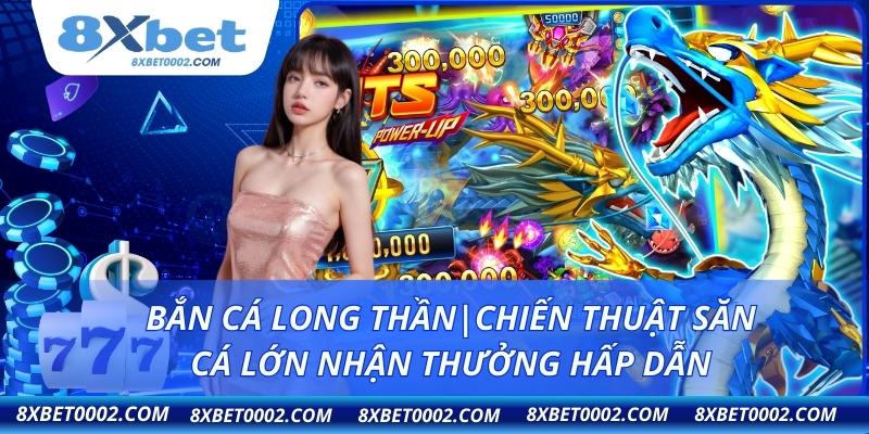 Bắn cá Long Thần