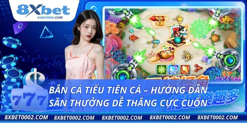 bắn cá tiểu tiên cá