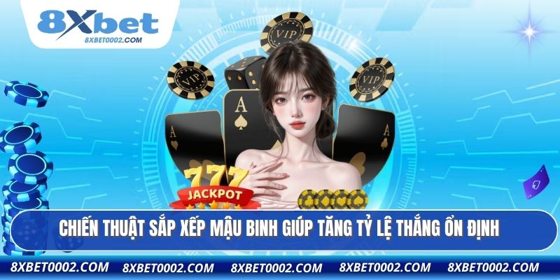 Chiến thuật sắp xếp mậu binh giúp tăng tỷ lệ thắng ổn định