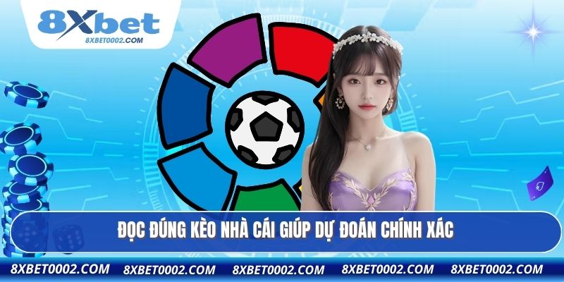 Đọc đúng kèo nhà cái giúp dự đoán chính xác