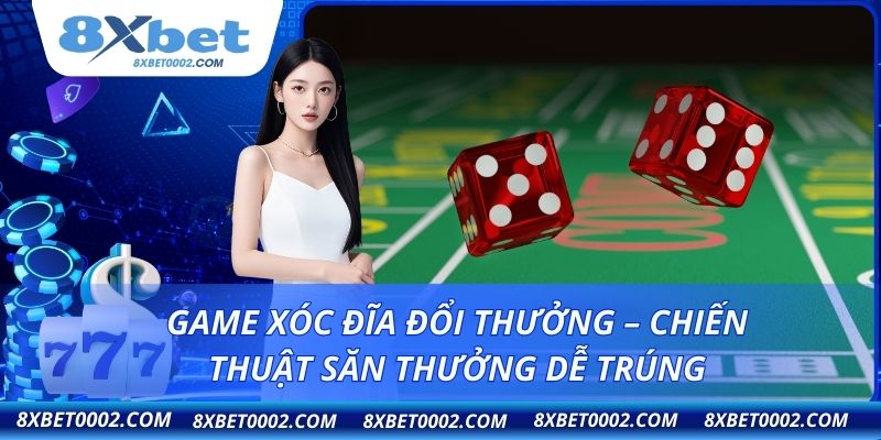 Game xóc đĩa đổi thưởng