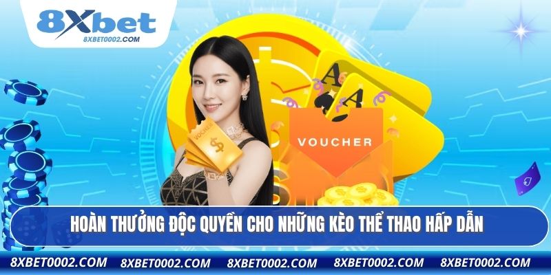 Hoàn thưởng độc quyền cho những kèo thể thao hấp dẫn