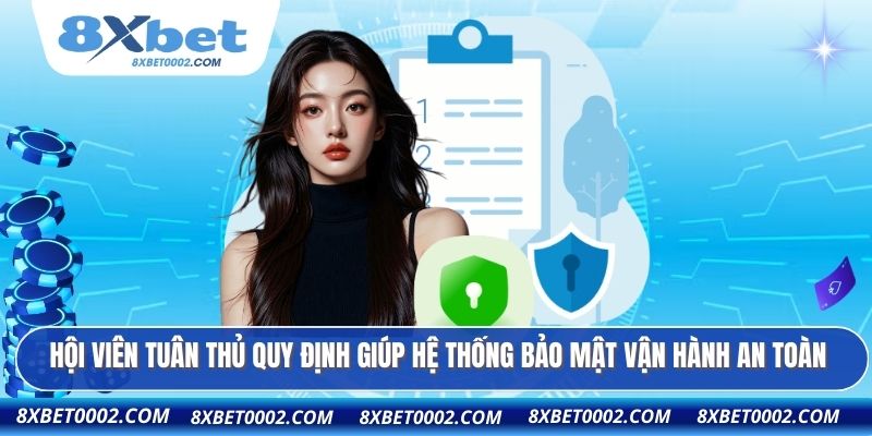 Hội viên tuân thủ quy định giúp hệ thống bảo mật vận hành an toàn
