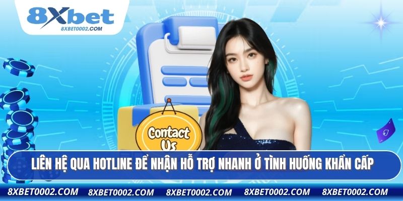 Liên hệ qua hotline để nhận hỗ trợ nhanh ở tình huống khẩn cấp