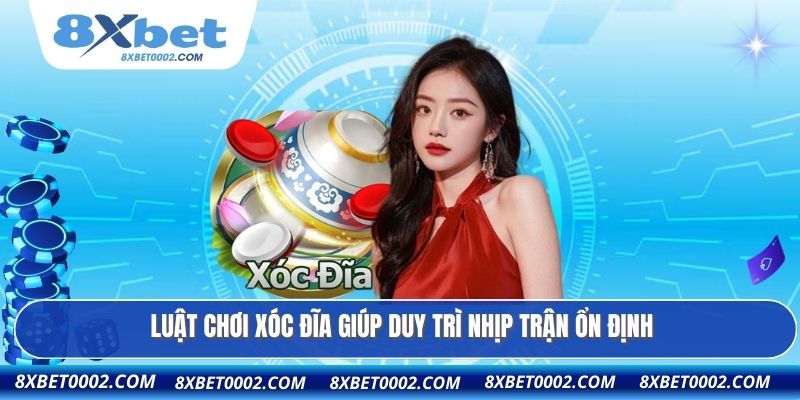 Luật chơi xóc đĩa giúp duy trì nhịp trận ổn định