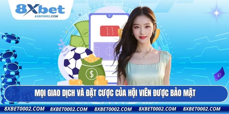 Mọi giao dịch và đặt cược của hội viên được bảo mật