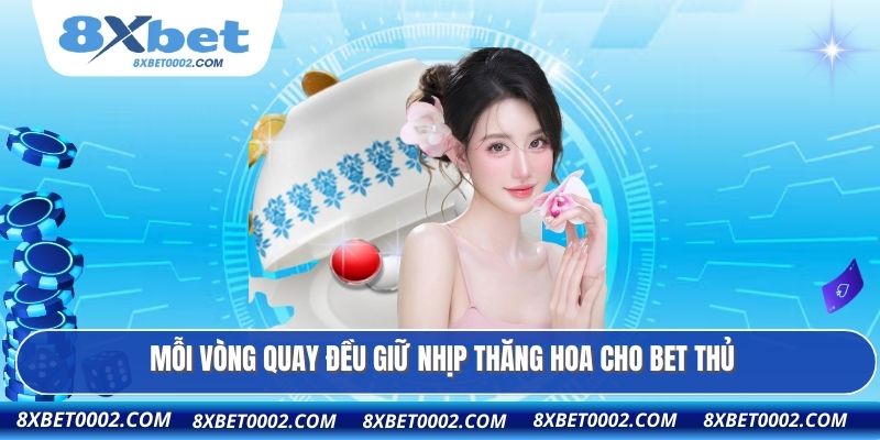 Mỗi vòng quay đều giữ nhịp thăng hoa cho bet thủ