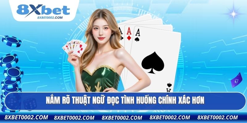 Nắm rõ thuật ngữ đọc tình huống chính xác hơn