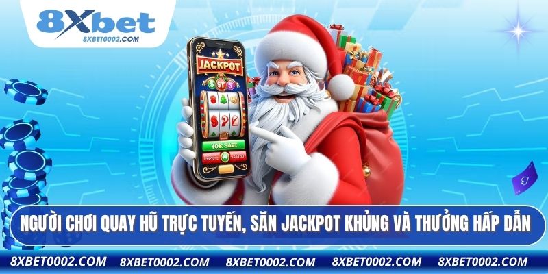 Người chơi quay hũ trực tuyến, săn jackpot khủng và thưởng hấp dẫn
