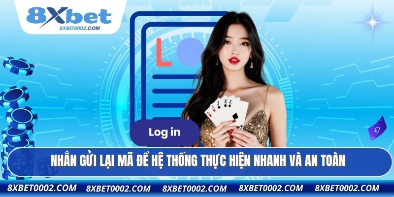 Nhắn gửi lại mã để hệ thống thực hiện nhanh và an toàn