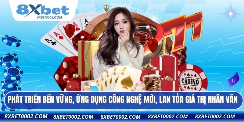 Phát triển bền vững, ứng dụng công nghệ mới, lan tỏa giá trị nhân văn