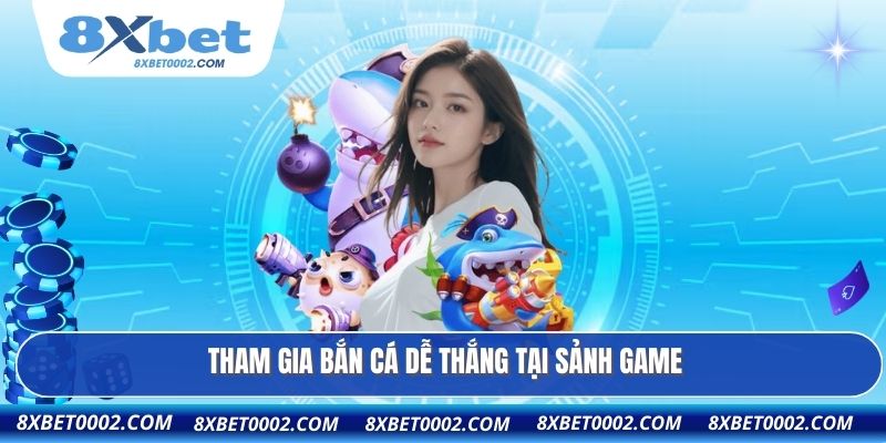 Tham gia bắn cá dễ thắng tại sảnh game