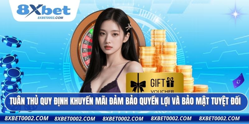 Tuân thủ quy định khuyến mãi đảm bảo quyền lợi và bảo mật tuyệt đối