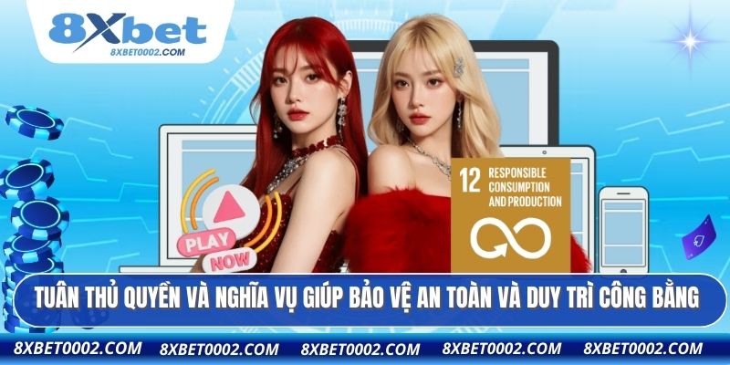 Tuân thủ quyền và nghĩa vụ giúp bảo vệ an toàn và duy trì công bằng