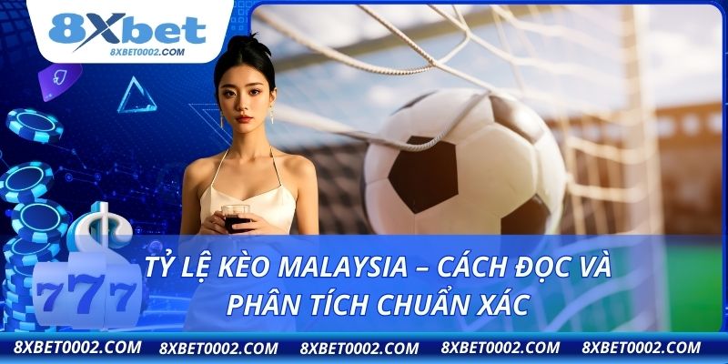 tỷ lệ kèo Malaysia